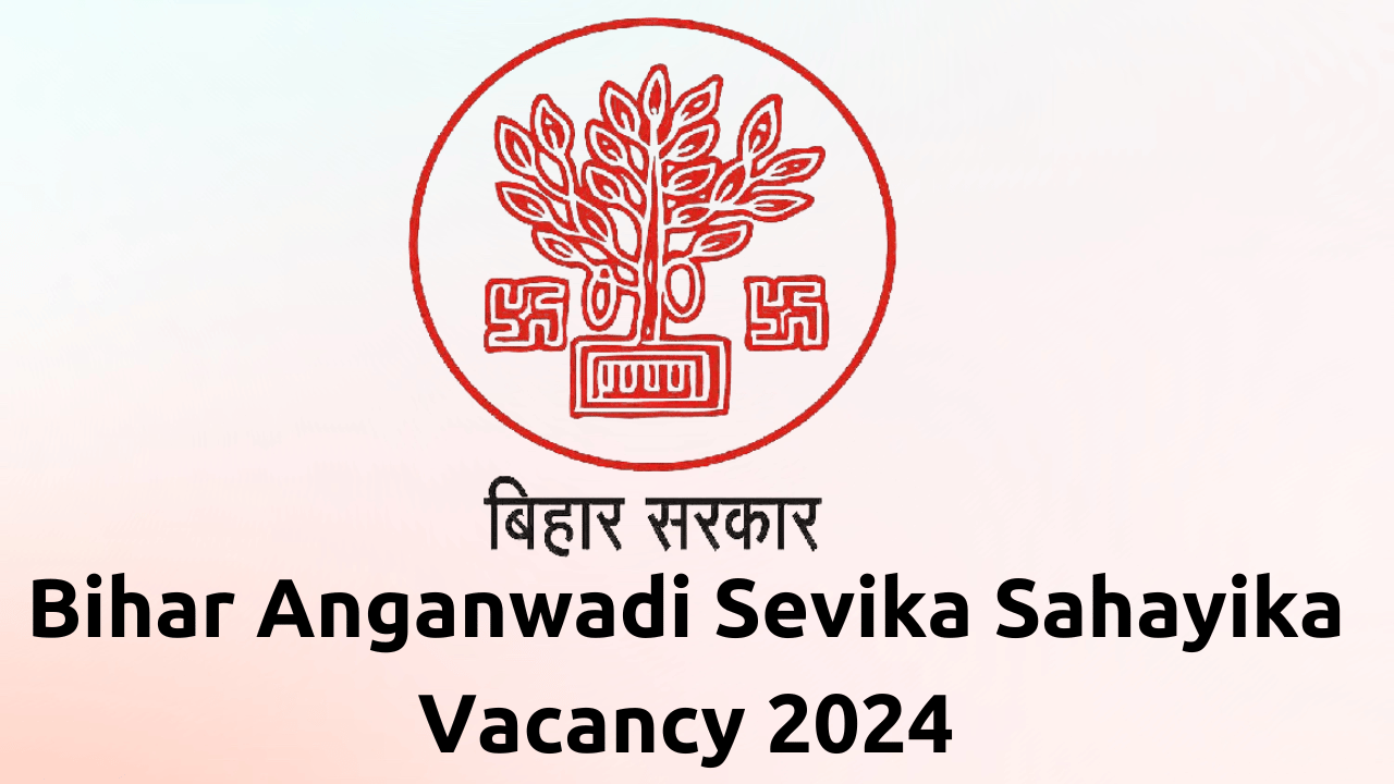 Bihar Anganwadi Sevika Sahayika Vacancy 2024