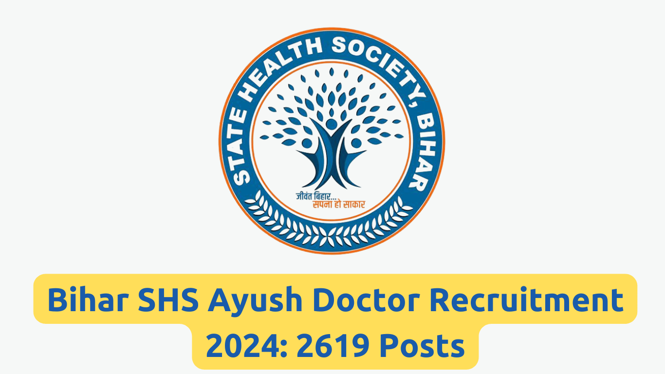 Bihar SHS Ayush Doctor Recruitment 2024 2619 Posts